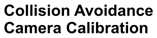 Collision Avoidance Camera Calibration